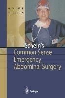 Schein's Common Sense Emergency Abdominal Surgery: A Small Book for Residents, Thinking Surgeons and Even Students - Moshe Schein - cover