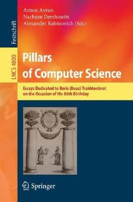 Pillars of Computer Science: Essays Dedicated to Boris (Boaz) Trakhtenbrot on the Occasion of His 85th Birthday - cover