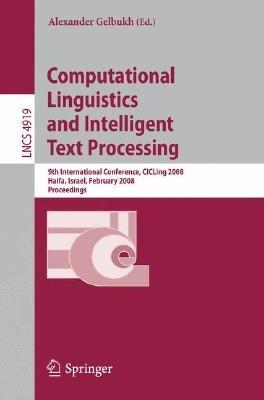 Computational Linguistics and Intelligent Text Processing: 9th International Conference, CICLing 2008, Haifa, Israel, February 17-23, 2008, Proceedings - cover