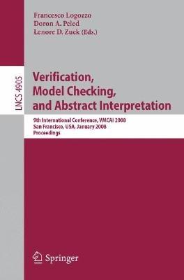 Verification, Model Checking, and Abstract Interpretation: 9th International Conference, VMCAI 2008, San Francisco, USA, January 7-9, 2008, Proceedings - cover