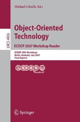 Object-Oriented Technology. ECOOP 2007 Workshop Reader: ECOOP 2007 Workshops, Berlin, Germany, July 30-31, 2007, Final Reports - cover