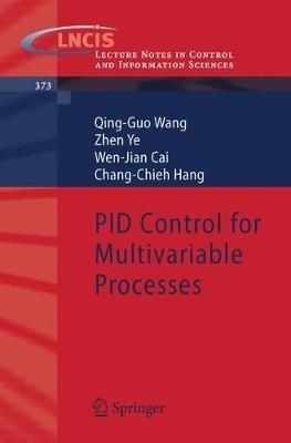PID Control for Multivariable Processes - Qing-Guo Wang,Zhen Ye,Wen-Jian Cai - cover