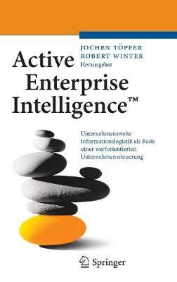 Active Enterprise Intelligence™: Unternehmensweite Informationslogistik als Basis einer wertorientierten Unternehmenssteuerung - cover