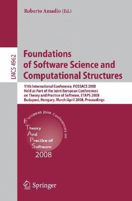 Foundations of Software Science and Computational Structures: 11th International Conference, FOSSACS 2008, Held as Part of the Joint European Conferences on Theory and Practice of Software, ETAPS 2008, Budapest, Hungary, March 29 - April 6, 2008, Proceedings - cover