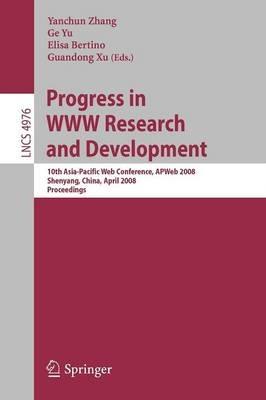 Progress in WWW Research and Development: 10th Asia-Pacific Web Conference, APWeb 2008, Shenyang, China, April 26-28, 2008, Proceedings - cover