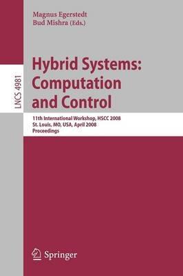 Hybrid Systems: Computation and Control: 11th International Workshop, HSCC 2008, St. Louis, MO, USA, April 22-24, 2008, Proceedings - cover