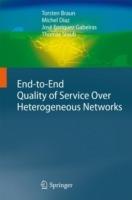 End-to-End Quality of Service Over Heterogeneous Networks - Torsten Braun,Michel Diaz,José Enríquez Gabeiras - cover