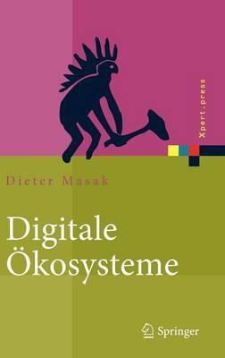 Digitale Ökosysteme: Serviceorientierung bei dynamisch vernetzten Unternehmen - Dieter Masak - cover