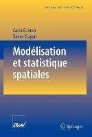 Modélisation et statistique spatiales - Carlo Gaetan,Xavier Guyon - cover