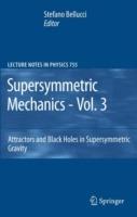 Supersymmetric Mechanics - Vol. 3: Attractors and Black Holes in Supersymmetric Gravity - cover