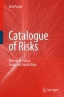 Catalogue of Risks: Natural, Technical, Social and Health Risks - Dirk Proske - cover
