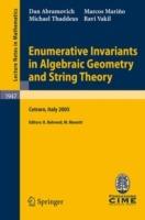 Enumerative Invariants in Algebraic Geometry and String Theory: Lectures given at the C.I.M.E. Summer School held in Cetraro, Italy, June 6-11, 2005 - Marcos Marino,Michael Thaddeus,Ravi Vakil - cover