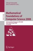Mathematical Foundations of Computer Science 2008: 33rd International Symposium, MFCS 2008, Torun, Poland, August 25-29, 2008, Proceedings - cover