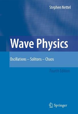 Wave Physics: Oscillations - Solitons - Chaos - Stephen Nettel - cover