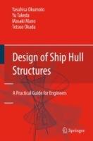 Design of Ship Hull Structures: A Practical Guide for Engineers - Yasuhisa Okumoto,Yu Takeda,Masaki Mano - cover