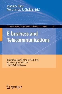 E-business and Telecommunications: 4th International Conference, ICETE 2007, Barcelona, Spain, July 28-31, 2007, Revised Selected Papers - cover