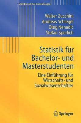Statistik für Bachelor- und Masterstudenten: Eine Einführung für Wirtschafts- und Sozialwissenschaftler - Walter Zucchini,Andreas Schlegel,Oleg Nenadic - cover