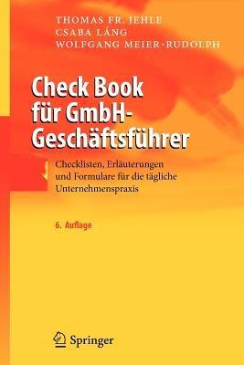 Check Book für GmbH-Geschäftsführer: Checklisten, Erläuterungen und Formulare für die tägliche Unternehmenspraxis - Thomas F. Jehle,Csaba Láng,Wolfgang Meier-Rudolph - cover