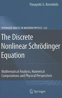 The Discrete Nonlinear Schrödinger Equation: Mathematical Analysis, Numerical Computations and Physical Perspectives - Panayotis G. Kevrekidis - cover