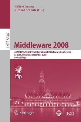 Middleware 2008: ACM/IFIP/USENIX 9th International Middleware Conference Leuven, Belgium, December 1-5, 2008 Proceedings - cover