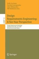 Design Requirements Engineering: A Ten-Year Perspective: Design Requirements Workshop, Cleveland, OH, USA, June 3-6, 2007, Revised and Invited Papers - cover