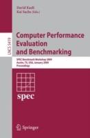 Computer Performance Evaluation and Benchmarking: SPEC Benchmark Workshop 2009, Austin, TX, USA, January 25, 2009, Proceedings - cover