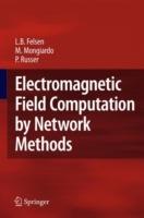 Electromagnetic Field Computation by Network Methods - Leopold B. Felsen,Mauro Mongiardo,Peter Russer - cover