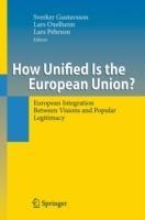 How Unified Is the European Union?: European Integration Between Visions and Popular Legitimacy - cover