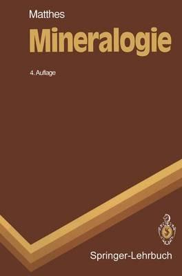 Mineralogie: Eine Einführung in die spezielle Mineralogie, Petrologie und Lagerstättenkunde - S. Matthes - cover