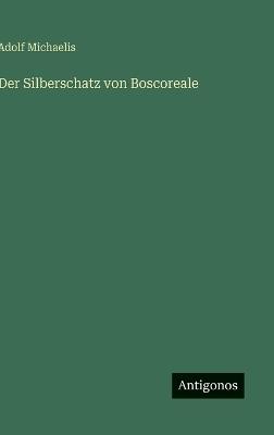 Der Silberschatz von Boscoreale - Adolf Michaelis - cover