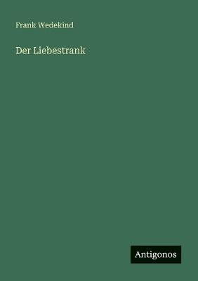 Der Liebestrank - Frank Wedekind - cover
