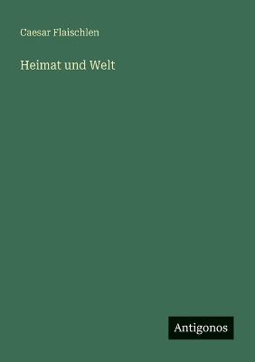 Heimat und Welt - Caesar Flaischlen - cover
