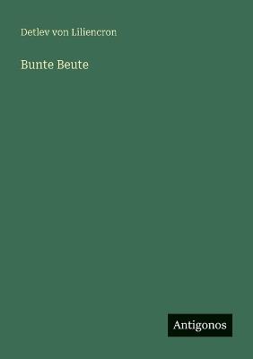 Bunte Beute - Detlev Von Liliencron - cover