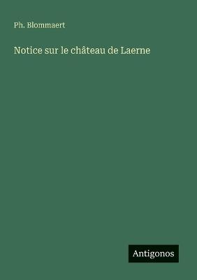 Notice sur le château de Laerne - Ph Blommaert - cover