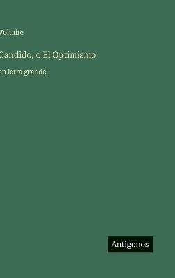 Candido, o El Optimismo: en letra grande - Voltaire - cover