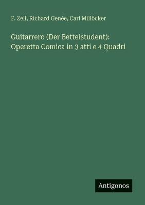 Guitarrero (Der Bettelstudent): Operetta Comica in 3 atti e 4 Quadri - F Zell,Richard Genée,Carl Millöcker - cover
