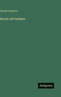 Nuove odi barbare - Giosuè Carducci - cover