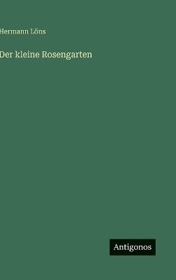 Der kleine Rosengarten - Hermann Löns - cover