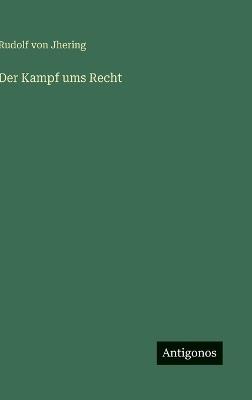 Der Kampf ums Recht - Rudolf Von Jhering - cover