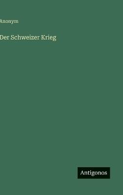 Der Schweizer Krieg - Anonym - cover