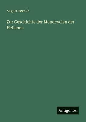 Zur Geschichte der Mondcyclen der Hellenen - August Boeckh - cover