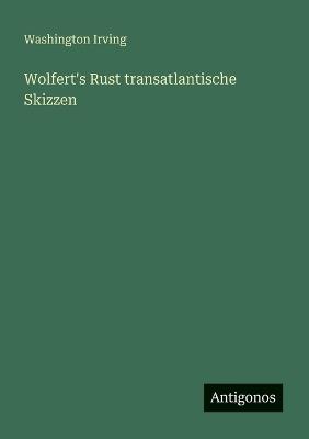 Wolfert's Rust transatlantische Skizzen - Washington Irving - cover