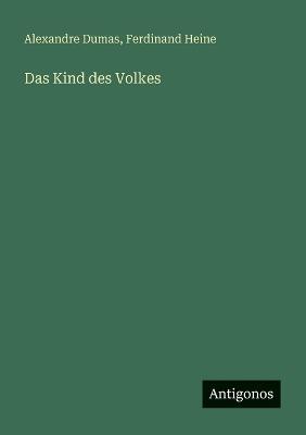 Das Kind des Volkes - Alexandre Dumas,Ferdinand Heine - cover