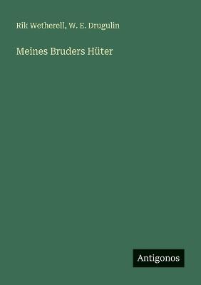 Meines Bruders Hüter - Rik Wetherell,W E Drugulin - cover
