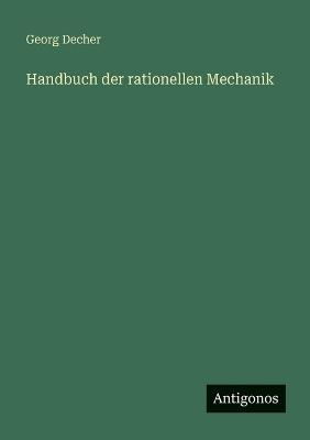 Handbuch der rationellen Mechanik - Georg Decher - cover
