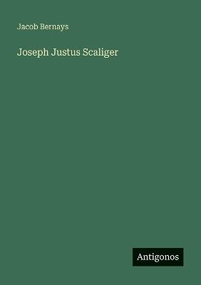 Joseph Justus Scaliger - Jacob Bernays - cover