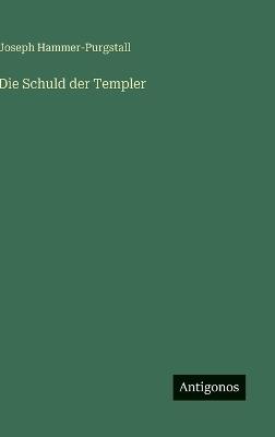 Die Schuld der Templer - Joseph Hammer-Purgstall - cover