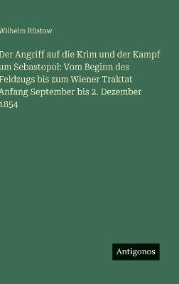 Der Angriff auf die Krim und der Kampf um Sebastopol: Vom Beginn des Feldzugs bis zum Wiener Traktat Anfang September bis 2. Dezember 1854 - Wilhelm Rüstow - cover