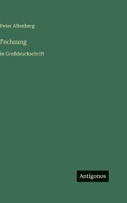 Fechsung: in Großdruckschrift - Peter Altenberg - cover