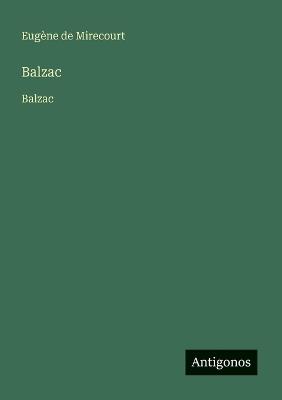 Balzac: Balzac - Eugène de Mirecourt - cover